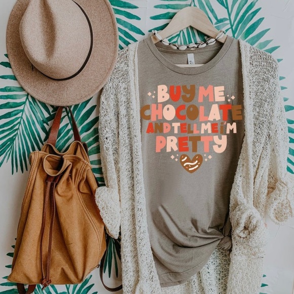 Buy Me Chocolate And Tell Me I’m Pretty Valentine’s Day - Picture 1 of 1